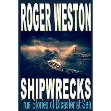 Shipwreck: True Stories of Disaster at Sea