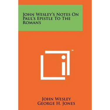 John Wesley's Notes On Paul's Epistle To The Romans