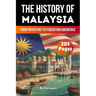The History of Malaysia: From Prehistory to Federation Emergence (Skriuwer.com Edition)