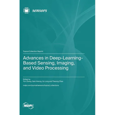 Advances in Deep-Learning-Based Sensing, Imaging, and Video Processing
