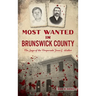 Most Wanted in Brunswick County: The Saga of the Desperado Jesse C. Walker
