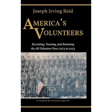 America's Volunteers: Recruiting, Training, and Retaining the All-Volunteer Force 1973 to 2023