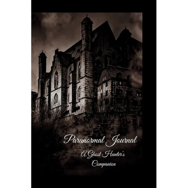 Paranormal Journal: A Ghost Hunter's Companion