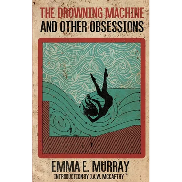 The Drowning Machine and Other Obsessions