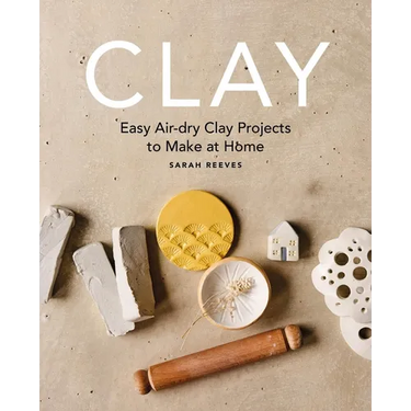 Clay: Easy Air-Dry Clay Projects to Make at Home