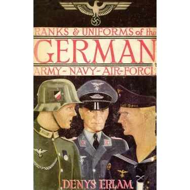 Ranks & Uniforms of the German Army, Navy & Air Force (1940)