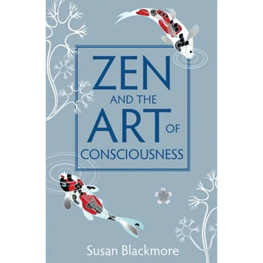 Zen and the Art of Consciousness