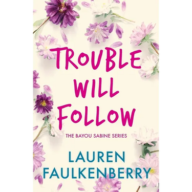 Trouble Will Follow: A Bayou Sabine Novel