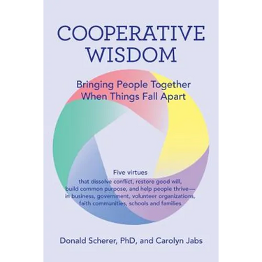 Cooperative Wisdom: Bringing People Together When Things Fall Apart
