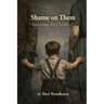 Shame on Them: Surviving My Childhood