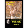 The Prophetic Words of Smith Wigglesworth: Prophecies, Tongues, Interpretations, Teachings on the Prophetic