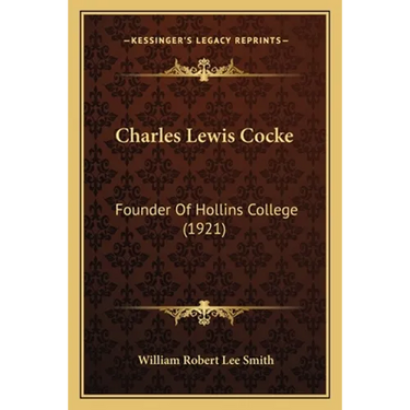 Charles Lewis Cocke: Founder Of Hollins College (1921)