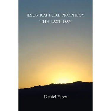 Jesus' Rapture Prophecy the Last Day