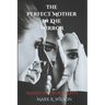 The Perfect Mother in the Mirror: based on true events