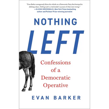 Nothing Left: Confessions of a Democratic Operative