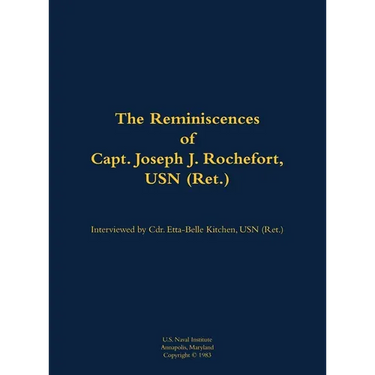 The Reminiscences of Capt. Joseph J. Rochefort, USN (Ret.): 1898-1976
