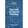 The Craft of Church Planting: Exploring the Lost Wisdom of Apprenticeship