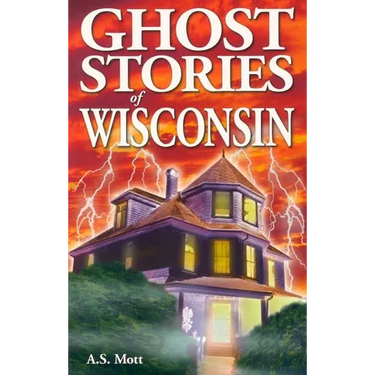 Ghost Stories of Wisconsin