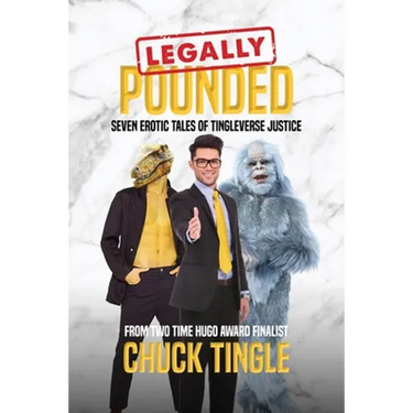Legally Pounded: Seven Erotic Tales Of Tingleverse Justice