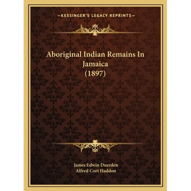 Aboriginal Indian Remains In Jamaica (1897)