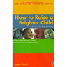 How to Raise a Brighter Child