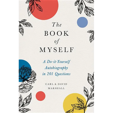 The Book of Myself: A Do-It-Yourself Autobiography in 201 Questions