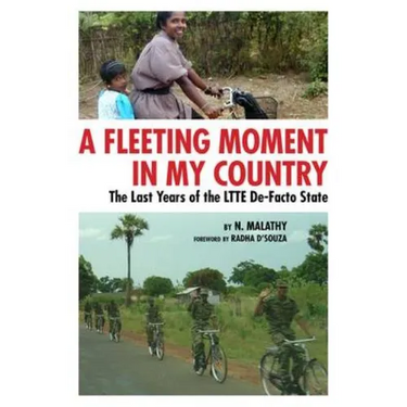 A Fleeting Moment in My Country: The Last Years of the LTTE De-Facto State
