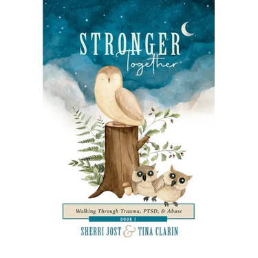 Stronger Together: Walking Through Trauma, PTSD, & Abuse
