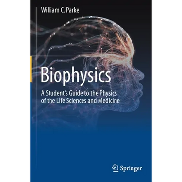 Biophysics: A Student's Guide to the Physics of the Life Sciences and Medicine