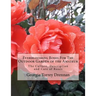 Everblooming Roses For The Outdoor Garden of the Amateur: The Culture, Description and Care of Roses