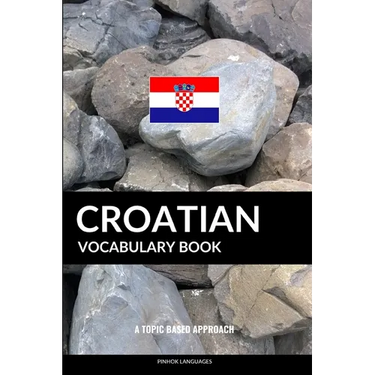 Croatian Vocabulary Book: A Topic Based Approach
