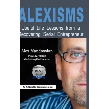Alexisms: Useful Life Lessons from a Recovering Serial Entrepreneur
