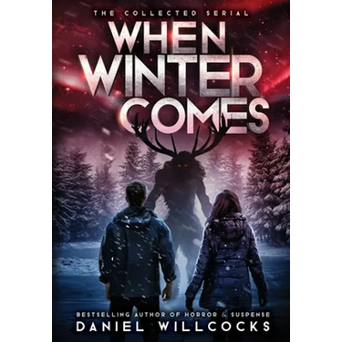 When Winter Comes: An Apocalyptic Horror Thriller (Collected Edition)