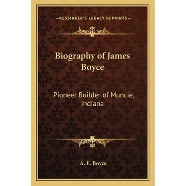 Biography of James Boyce: Pioneer Builder of Muncie, Indiana