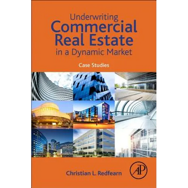 Underwriting Commercial Real Estate in a Dynamic Market: Case Studies