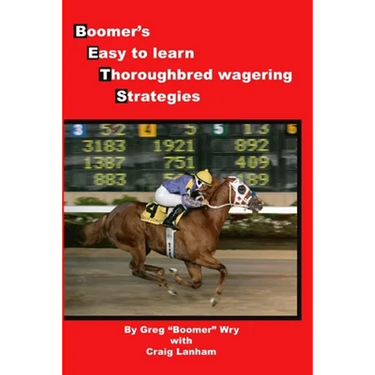 Bets: Boomer's Easy to Learn Thoroughbred Wagering Strategies