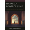 Sectarian Roots of Jihad: Religious Conflicts in the Middle East