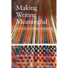 Making Writing Meaningful: A Guide for Higher Education