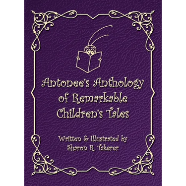 Antonee's Anthology of Remarkable Children's Tales