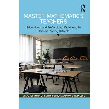 Master Mathematics Teachers: Educational and Professional Excellence in Chinese Primary Schools