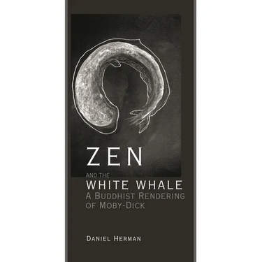 Zen and the White Whale: A Buddhist Rendering of Moby-Dick