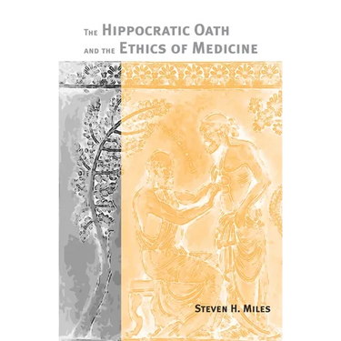 The Hippocratic Oath and the Ethics of Medicine