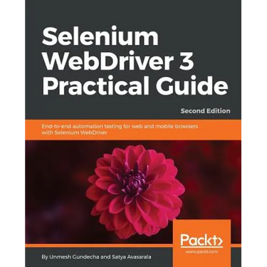 Selenium WebDriver 3 Practical Guide - Second Edition