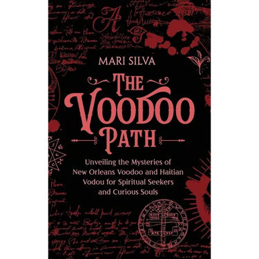 The Voodoo Path: Unveiling the Mysteries of New Orleans Voodoo and Haitian Vodou for Spiritual Seekers and Curious Souls