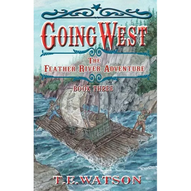 Going West Book 3: The Feather River Adventure Book 3