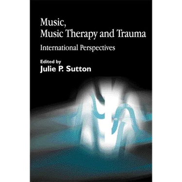 Music, Music Therapy and Trauma: International Perspectives