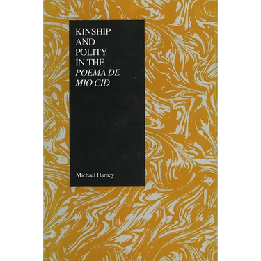 Kinship and Polity in the Poema de Mio Cid