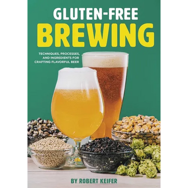 Gluten-Free Brewing: Techniques, Processes, and Ingredients for Crafting Flavorful Beer