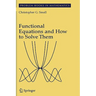 Functional Equations and How to Solve Them