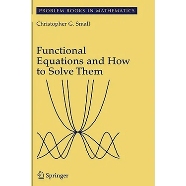 Functional Equations and How to Solve Them